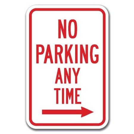 No Parking Any Time With Right Arrow Sign 12inx18in Heavy Gauge Aluminum Signs